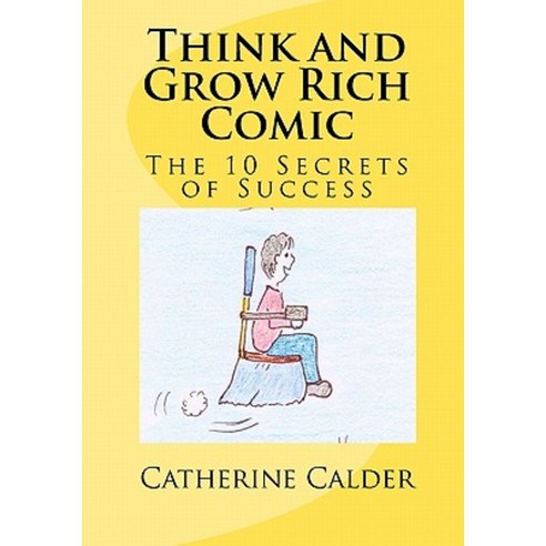 Think and Grow Rich Comic: The 10 Secrets of Success Paperback, Createspace Independent Publishing Platform