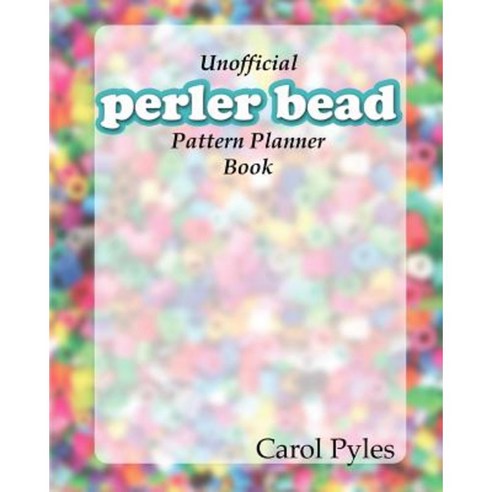 Unofficial Perler Bead Pattern Planner Book: Design Your Own Patterns ...