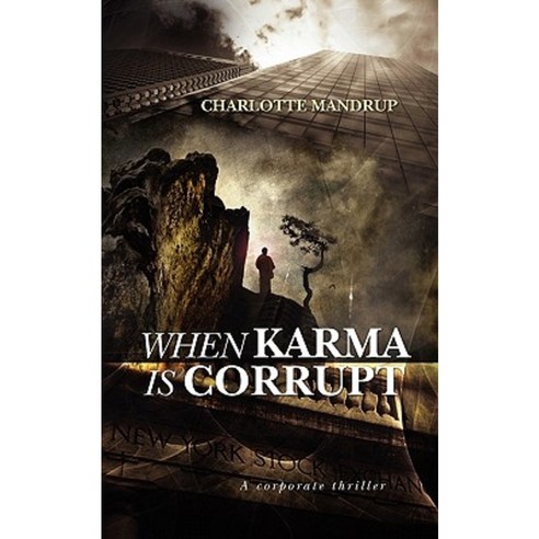 When Karma Is Corrupt: A Corporate Thriller Paperback, Createspace Independent Publishing Platform