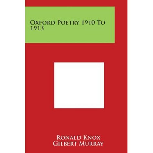 Oxford Poetry 1910 to 1913 Paperback, Literary Licensing, LLC
