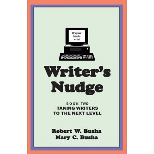 Writer''s Nudge - Book Two: Encouraging Words to Take Writers to the ...