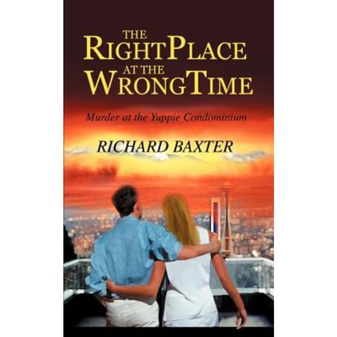 The Right Place at the Wrong Time: Murder at the Yuppie Condominium Paperback, iUniverse