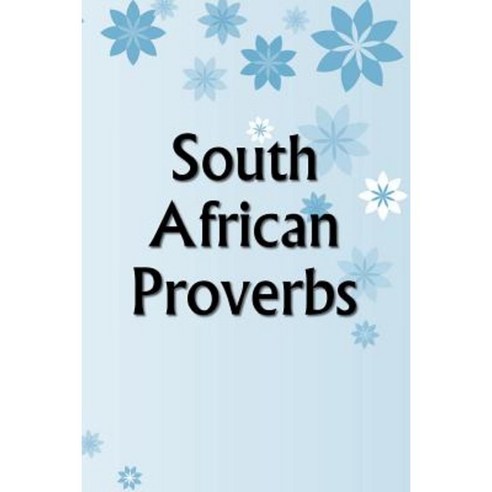 South African Proverbs Paperback, Createspace Independent Publishing Platform