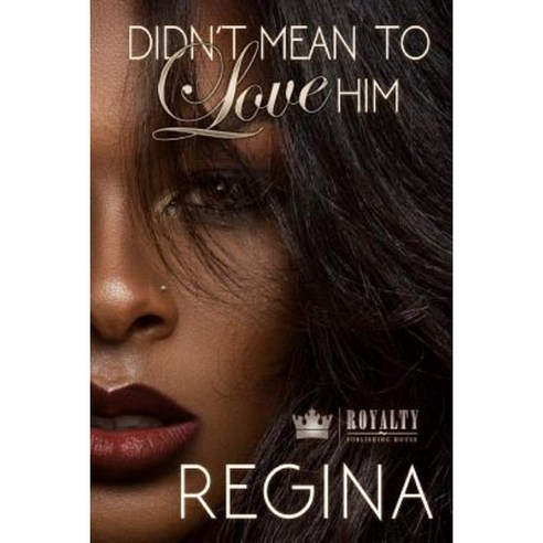 Didn''t Mean to Love Him Paperback, Createspace Independent Publishing Platform