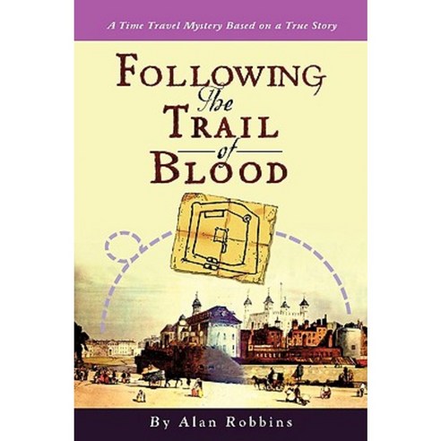 Following the Trail of Blood: A Time Travel Mystery Based on a True Story Paperback, iUniverse