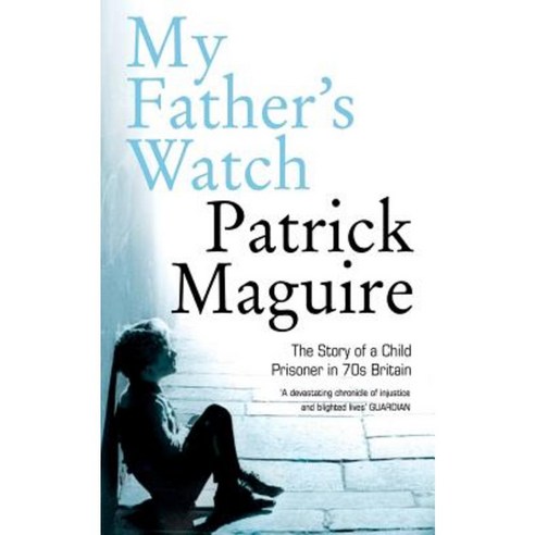 My Father''s Watch: The Story of a Child Prisoner in 70s Britain Paperback, Harper Perennial