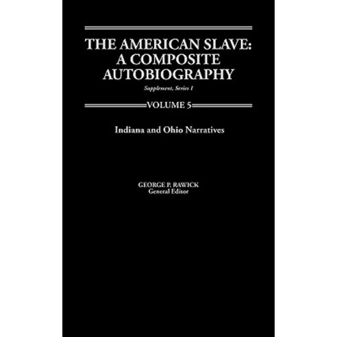 The America Slave--Indiana & Ohio Narratives: Supp. Ser. 1 Vol 5 Hardcover, Greenwood Press