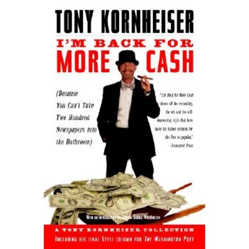 I''m Back for More Cash: Because You Can''t Take Two Hundred Newspapers Into the Bathroom Paperback, Villard Books
