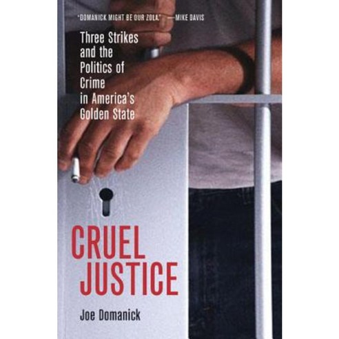 Cruel Justice: Three Strikes and the Politics of Crime in America''s Golden State Paperback, University of California Press