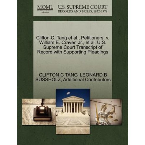 Clifton C. Tang et al. Petitioners V. William E. Craver Jr. et al. U.S. Supreme Court Transcript Paperback, Gale, U.S. Supreme Court Records