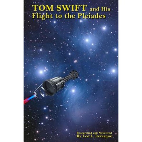 Tom Swift and His Flight to the Pleiades Paperback, Createspace Independent Publishing Platform