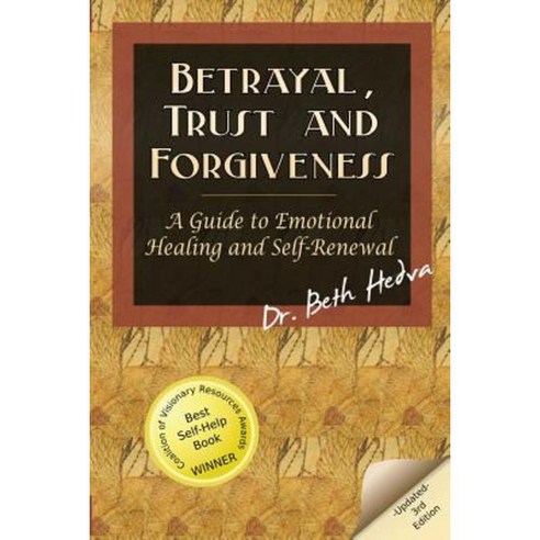 Betrayal Trust and Forgiveness: A Guide to Emotional Healing and Self-Renewal Paperback, Wynword Press
