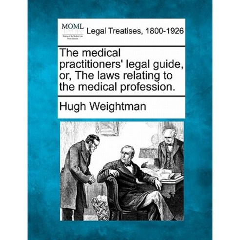 The Medical Practitioners'' Legal Guide Or the Laws Relating to the Medical Profession. Paperback, Gale Ecco, Making of Modern Law