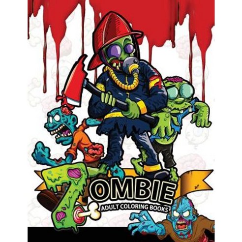 Zombie Adults Coloring Books: A Creepy Coloring Book for the Coming Global Apocalypse Paperback, Createspace Independent Publishing Platform