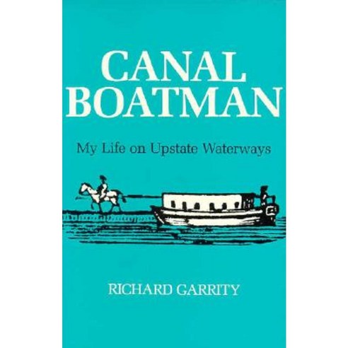 Canal Boatman: My Life on Upstate Waterways Paperback, Syracuse University Press