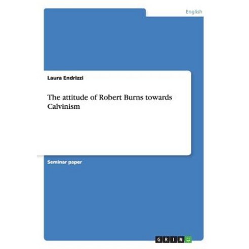 The Attitude of Robert Burns Towards Calvinism Paperback, Grin Publishing