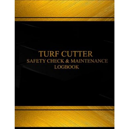 Turf Cutter Safety Check & Maintenance Log (Black Cover X-Large) Paperback, Createspace Independent Publishing Platform