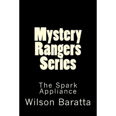 Mystery Rangers Series: The Spark Appliance Paperback, Createspace Independent Publishing Platform