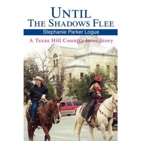 Until the Shadows Flee: A Texas Hill Country Love Story Paperback, Writers Club Press