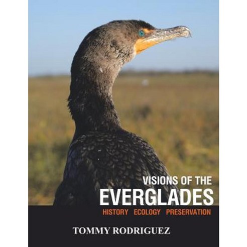 Visions of the Everglades: History Ecology Preservation Paperback, Authorhouse