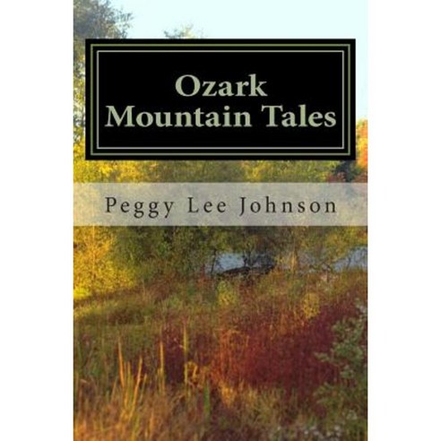 Ozark Mountain Tales Paperback, Createspace Independent Publishing Platform