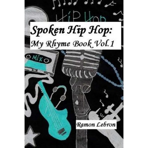 Spoken Hip Hop: : My Rhyme Book Vol.1 Paperback, Createspace ...