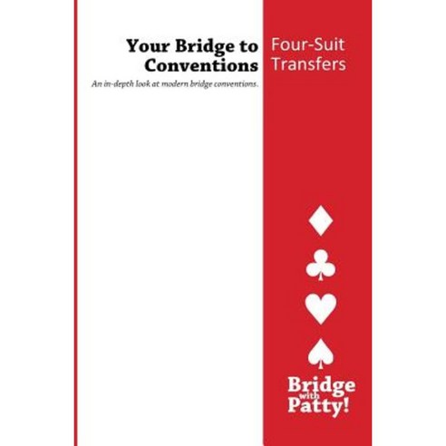 Four-Suit Transfers: Your Bridge to Conventions Paperback, Bridge with Patty
