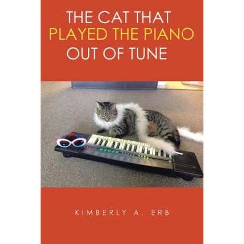 The Cat That Played the Piano Out of Tune Paperback, Authorhouse