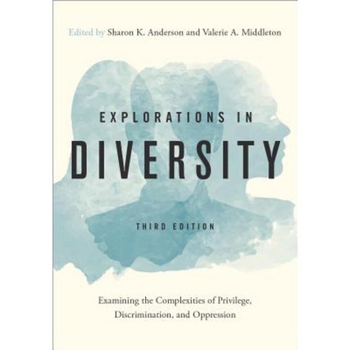 Explorations in Diversity: Examining the Complexities of Privilege Discrimination and Oppression Paperback, Oxford University Press, USA