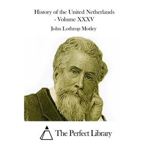 History of the United Netherlands - Volume XXXV Paperback, Createspace