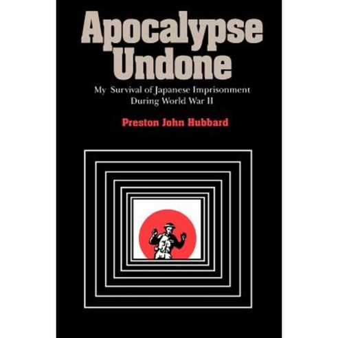 Apocalypse Undone: My Survival of Japanese Imprisonment During World War II Paperback, Vanderbilt University Press