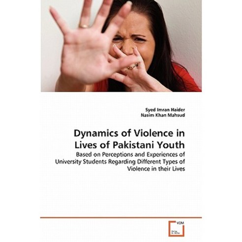 Dynamics of Violence in Lives of Pakistani Youth Paperback, VDM Verlag