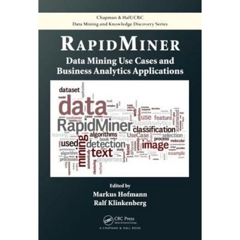 Rapidminer: Data Mining Use Cases and Business Analytics Applications Hardcover, CRC Press