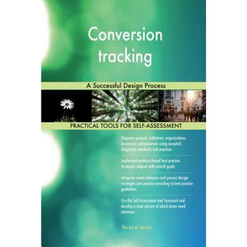Conversion Tracking: A Successful Design Process Paperback, Createspace Independent Publishing Platform