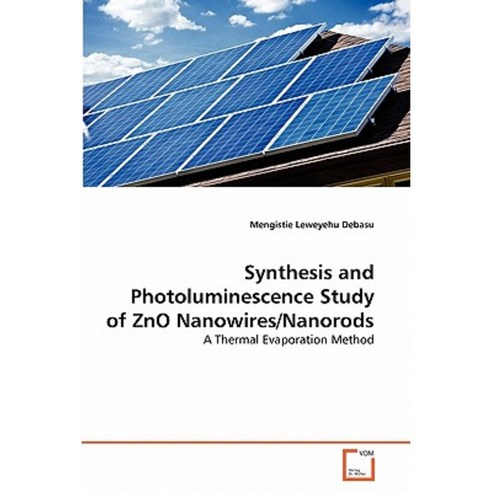 Synthesis and Photoluminescence Study of Zno Nanowires/Nanorods Paperback, VDM Verlag