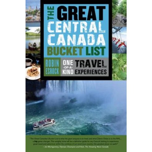 The Great Central Canada Bucket List: One-Of-A-Kind Travel Experiences Paperback, Dundurn Group