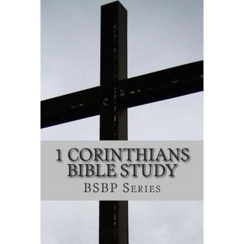1 Corinthians Bible Study- Bsbp Series Paperback, Createspace
