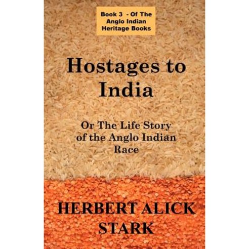 Hostages to India: Or the Life Story of the Anglo Indian Race Paperback, Simon Wallenburg Press