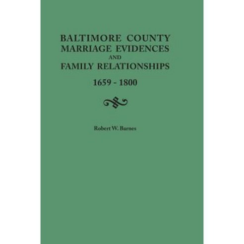 Baltimore County Marriage Evidences and Family Relationships 1659-1800 Paperback, Clearfield