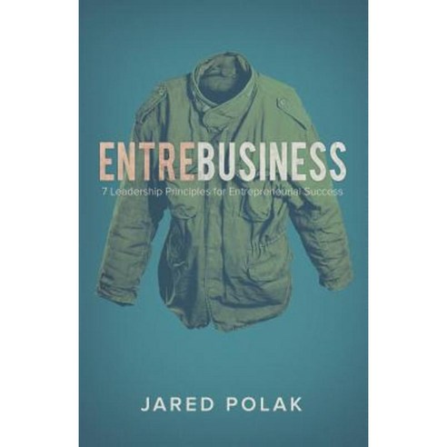 Entrebusiness: 7 Leadership Principles for Entrepreneurial Success Paperback, Lucid Books