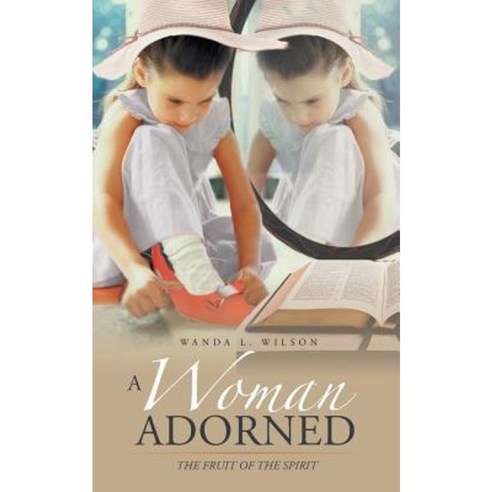 A Woman Adorned: The Fruit of the Spirit Paperback, iUniverse