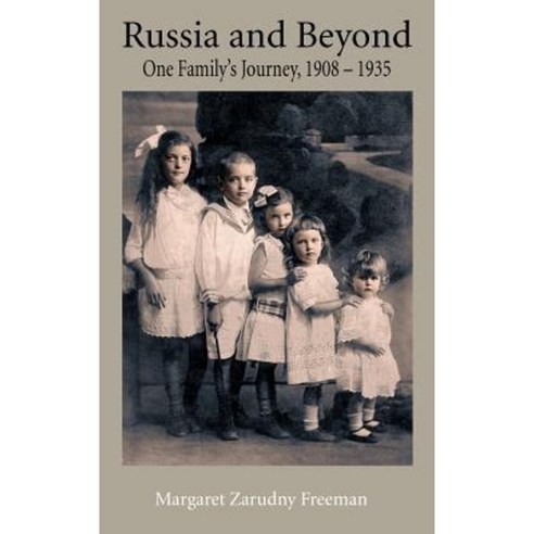 Russia and Beyond: One Family''s Journey 1908 - 1935 Hardcover, Impala