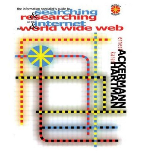The Information Specialist''s Guide to Searching and Researching on the Internet and the World Wide Web Hardcover, Routledge