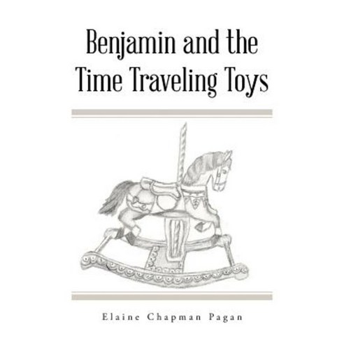 Benjamin and the Time Traveling Toys Paperback, Authorhouse