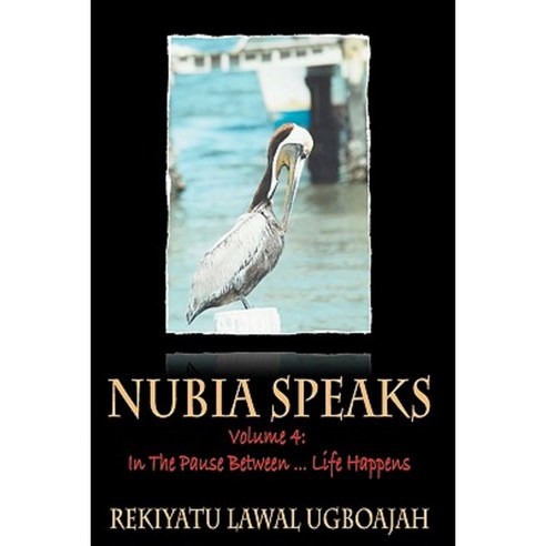 Nubia Speaks Vol. 4: In the Pauses Between ... Life Happens Paperback, Createspace