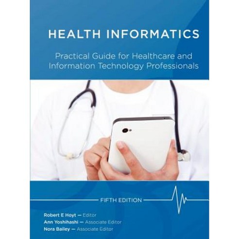 Health Informatics: Practical Guide for Healthcare and Information Technology P