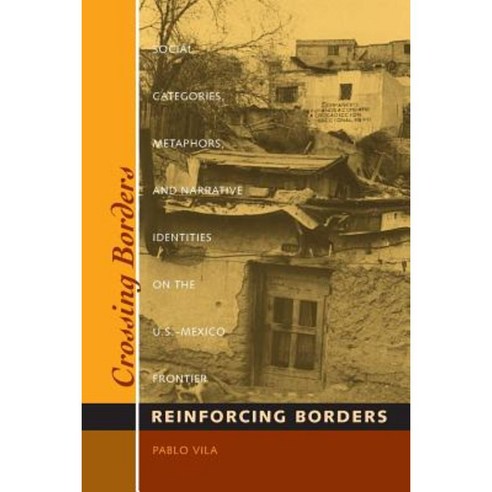 Crossing Borders Reinforcing Borders: Social Categories Metaphors Paperback, University of Texas Press