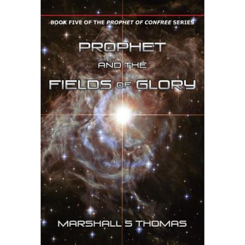 Prophet and the Fields of Glory Paperback, Booklocker.com