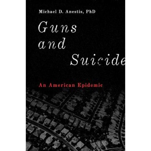 Guns and Suicide: An American Epidemic Hardcover, Oxford University Press, USA