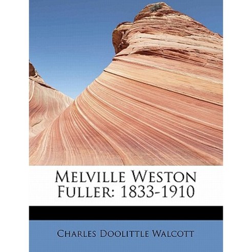 Melville Weston Fuller: 1833-1910 Paperback, BiblioLife